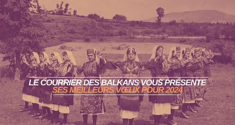 Le Courrier des Balkans vous souhaite une bonne année 2024