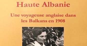 Edith Durham, Haute Albanie : rencontres avec Jacqueline Dérens