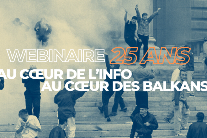 Replay | Webinaire • 25 ans au cœur de l'info, 25 ans au cœur des Balkans