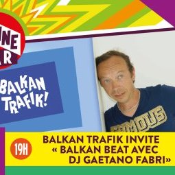 Balkan Trafik invite Balkan Beat avec DJ Gaetano Fabri