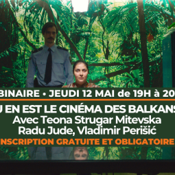 Webinaire | Où en est le cinéma dans les Balkans ?