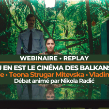 Replay | Webinaire • Où en est le cinéma dans les Balkans ?