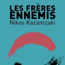Récit • Nikos Kazantzaki | Les Frères ennemis 