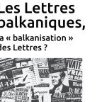Revue • Les Lettres balkaniques, la « balkanisation » des Lettres ?