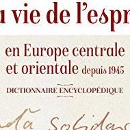 Blog • La vie de l'esprit en Europe centrale et orientale depuis 1945
