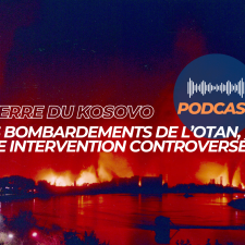 Podcast • Guerre du Kosovo : les bombardements de 1999, une intervention controversée