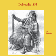 Entre mer Noire et Danube, dans la Dobroudja du XIXe siècle