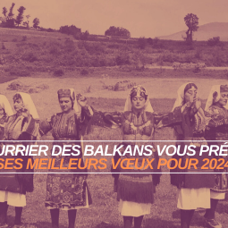 Le Courrier des Balkans vous souhaite une bonne année 2024