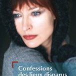 Confessions des lieux disparus