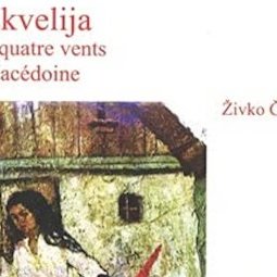Nouvelles | Zivko Cingo • Paskvelija, aux quatre vents de Macédoine