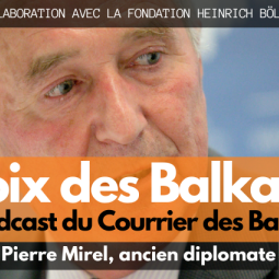 Podcast | Pierre Mirel, comment relancer l'intégration européenne des Balkans ?
