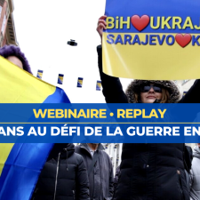 Replay | Webinaire • Les Balkans au défi de la guerre en Ukraine