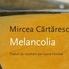 Récits • Mircea Cărtărescu : Melancolia