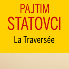 Roman | Pajtim Statovci • La traversée 