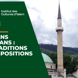 Replay | Webinaire • Musulmans des Balkans : entre traditions et recompositions