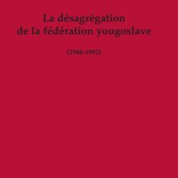 La désagrégation de la fédération yougoslave