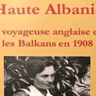 Edith Durham, Haute Albanie : rencontres avec Jacqueline Dérens