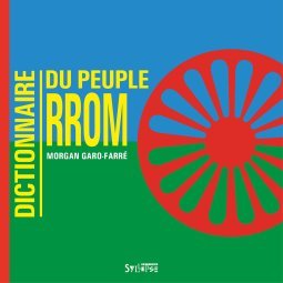 Essai • Morgan Garo-Farré | Dictionnaire du peuple rrom
