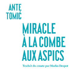 Roman | Ante Tomić • Miracle à la Combe aux Aspics