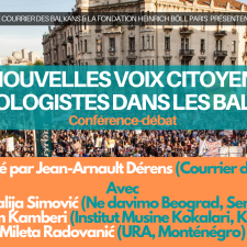 Replay | conférence • Balkans : les nouvelles voix écologistes et citoyennes