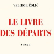 Velibor Čolić • Le livre des départs