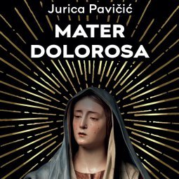 Mater Dolorosa | le dernier roman de Jurica Pavičić