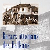 Bazars ottomans des Balkans