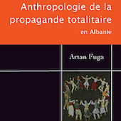 Anthropologie de la propagande totalitaire en Albanie