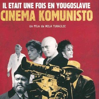 Il était une fois en Yougoslavie : Cinema Komunisto 