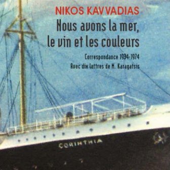 Nous avons la mer, le vin et les couleurs - Correspondance 1934-1974