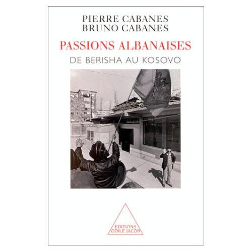Passions albanaises, de Berisha au Kosovo