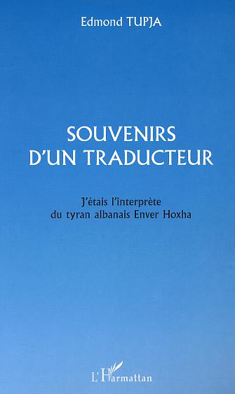 Souvenirs d&rsquo;un traducteur (J&rsquo;étais interprète du tyran albanais Enver Hoxha)