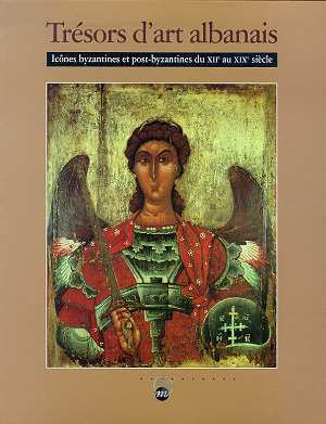 Trésors d&rsquo;art albanais : icônes byzantines et post-byzantines du XIIe au XIXe siècle
