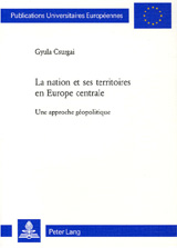 La nation et ses territoires en Europe centrale : une approche géopolitique