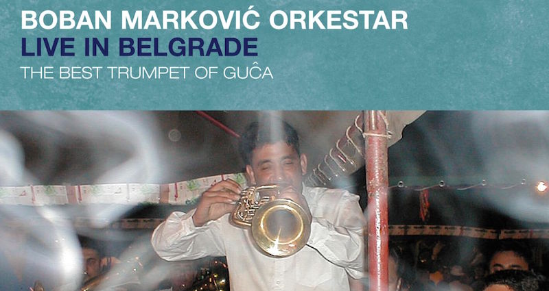 Boban Markovic Orkestar : Live In Belgrade (mars 2002)