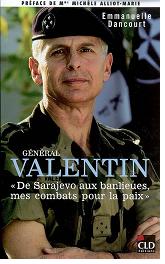 Général Valentin. De Sarajevo aux banlieues, mes combats pour la paix