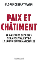 Paix et châtiment. Les Guerres secrètes de la politique et de la justice internationale