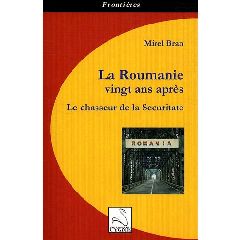 La Roumanie vingt ans après : le chasseur de la Securitate