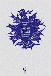Panaït Istrati, un chardon déraciné