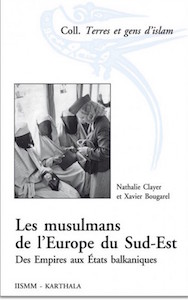Les musulmans de l&rsquo;Europe du Sud-Est • Des Empires aux Etats balkaniques