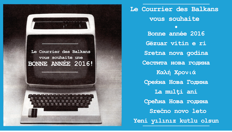 Le Courrier des Balkans vous souhaite une bonne année 2016
