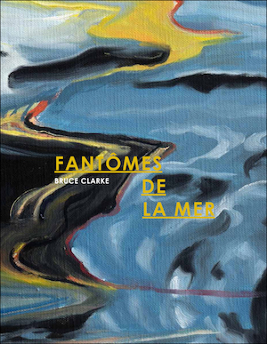 Bruce Clarke • Fantômes de la Mer