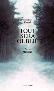 Tout sera oublié. Un roman graphique de Mathias Enard et Pierre Marquès