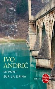 Prix Nobel littérature – Ivo Andric,  Le pont sur la Drina