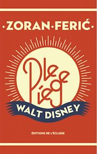 Nouvelles • Zoran Ferić : Le piège Walt Disney