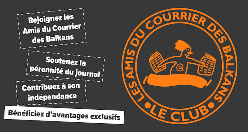 Rejoignez le Club des amis du Courrier des Balkans !