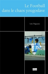 Essai | Le football dans le chaos yougoslave