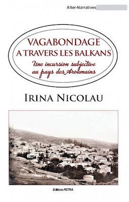 Vagabondage à travers les Balkans. Une incursion subjective au pays des Aroumains