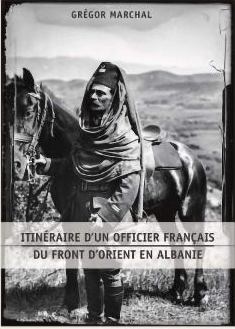 Première Guerre mondiale • Grégor Marchal : Itinéraire d’un officier français du front d’Orient en Albanie