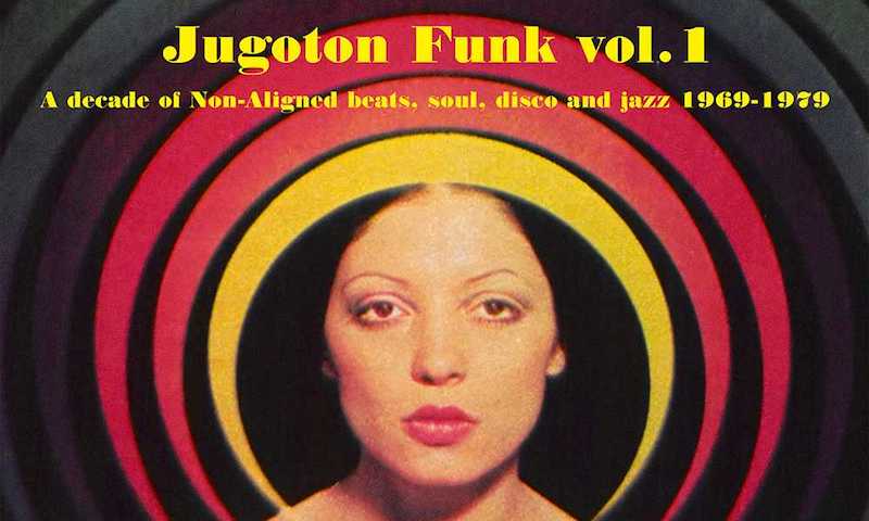 Musique : avec Jugoton Funk, le «groove non-aligné» tient enfin son anthologie